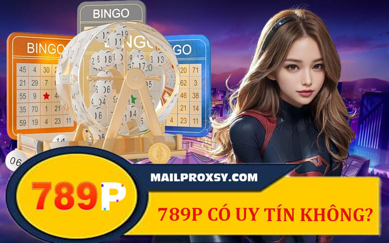 789P Có Uy Tín Không? Đánh Giá Đầy Đủ, Cụ Thể Từ A Đến Z