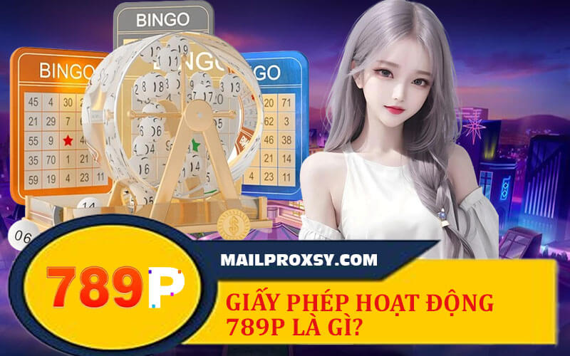 Giấy Phép Hoạt Động 789P - Nền Tảng Pháp Lý Cho Sự Uy Tín