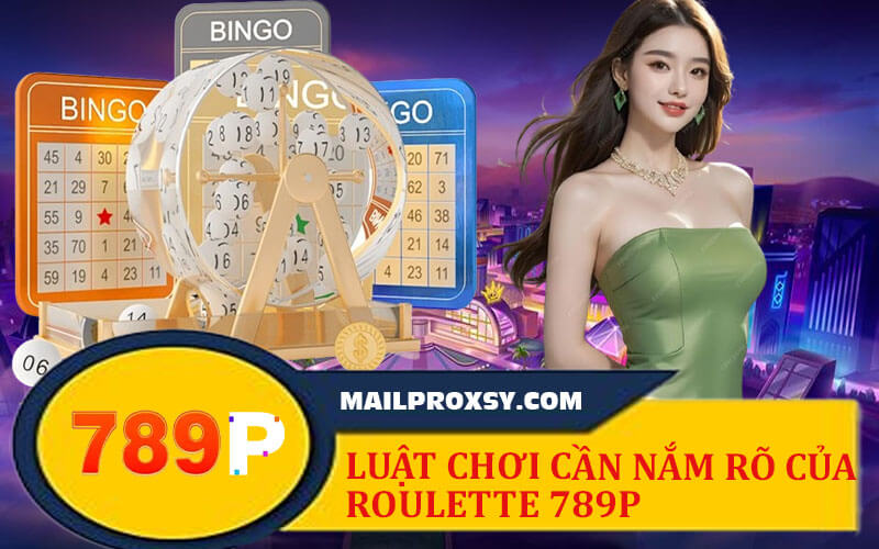 Roulette 789P - Trò Chơi Casino Được Ưa Chuộng Hiện Nay
