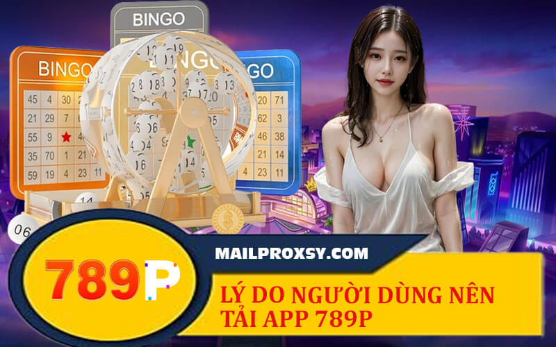 Tải App 789P Nhanh Chóng, Tiện Lợi Cho Mọi Thiết Bị Di Động