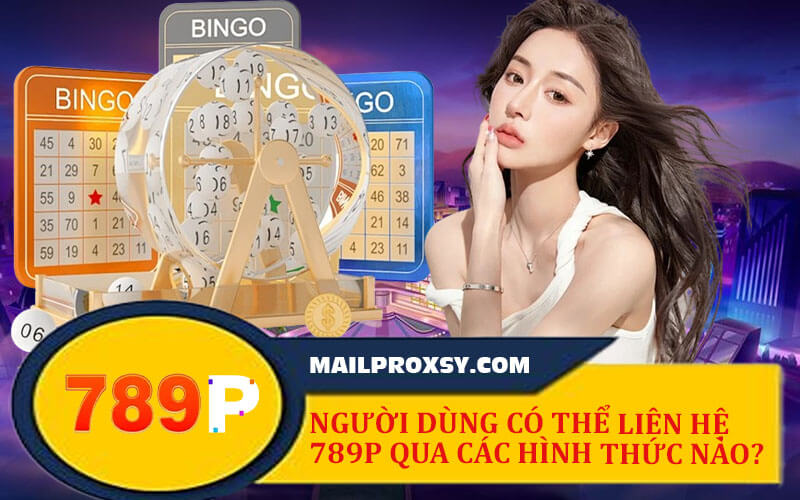 Liên Hệ 789P - Kết Nối Nhanh Chóng Với Đội Ngũ Hỗ Trợ