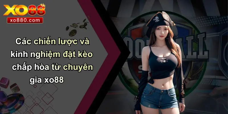 Chấp Hòa Là Gì: Tìm Hiểu Kèo Chấp Bóng Đá Chi Tiết Tại XO88 Chấp Hòa Là Gì: Tìm Hiểu Kèo Chấp Bóng Đá Chi Tiết Tại XO88