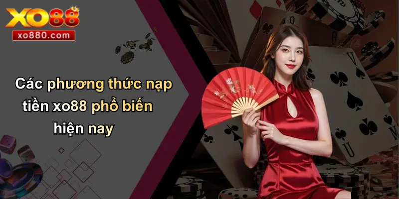 Nạp Tiền XO88: Hướng Dẫn An Toàn, Dễ Hiểu Cho Người Mới Nạp Tiền XO88: Hướng Dẫn An Toàn, Dễ Hiểu Cho Người Mới