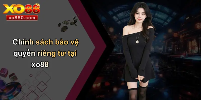 Quyền Riêng Tư: Đảm Bảo An Toàn Dữ Liệu Cá Nhân Trên XO88 Quyền Riêng Tư: Đảm Bảo An Toàn Dữ Liệu Cá Nhân Trên XO88