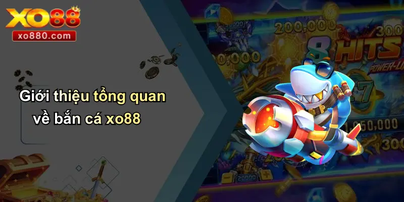 Bắn Cá XO88: Săn Thưởng Đỉnh Cao Tại Ứng Dụng Giải Trí Bắn Cá XO88: Săn Thưởng Đỉnh Cao Tại Ứng Dụng Giải Trí