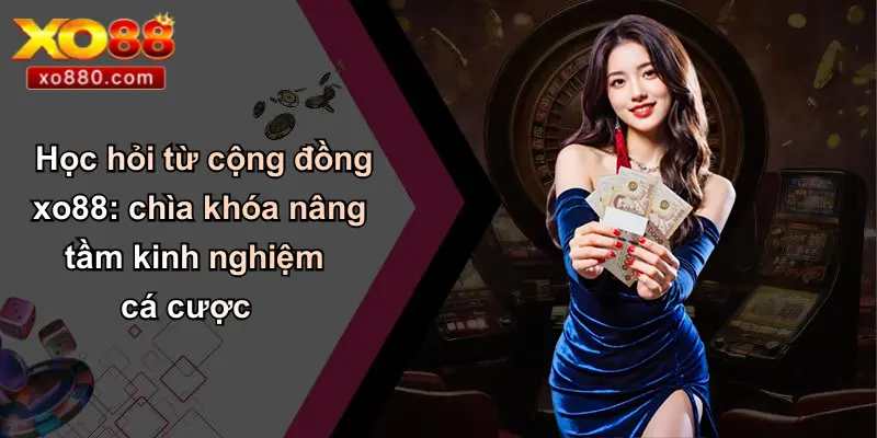 Kinh Nghiệm Cá Cược: Chìa Khóa Thành Công Bền Vững Cùng XO88 Kinh Nghiệm Cá Cược: Chìa Khóa Thành Công Bền Vững Cùng XO88