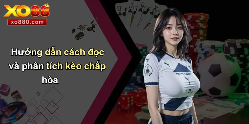 Chấp Hòa Là Gì: Tìm Hiểu Kèo Chấp Bóng Đá Chi Tiết Tại XO88 Chấp Hòa Là Gì: Tìm Hiểu Kèo Chấp Bóng Đá Chi Tiết Tại XO88