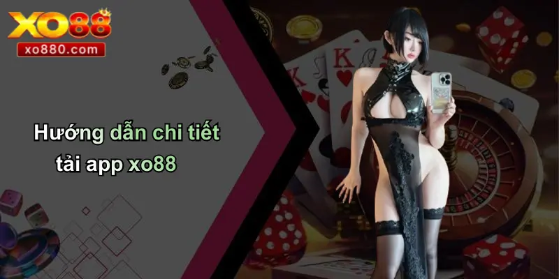 Tải App XO88: Thay Đổi Cách Tiếp Cận Giải Trí Cá Cược Tải App XO88: Thay Đổi Cách Tiếp Cận Giải Trí Cá Cược