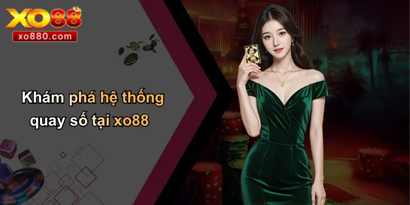 Quay Số XO88: Tổng Quan Về Dịch Vụ Giải Trí Xổ Số Hiện Đại Tại XO88 Quay Số XO88: Tổng Quan Về Dịch Vụ Giải Trí Xổ Số Hiện Đại Tại XO88