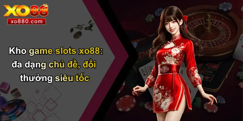 Slots XO88: Đẳng Cấp Mới Của Trải Nghiệm Game Slot Trực Tuyến Slots XO88: Đẳng Cấp Mới Của Trải Nghiệm Game Slot Trực Tuyến