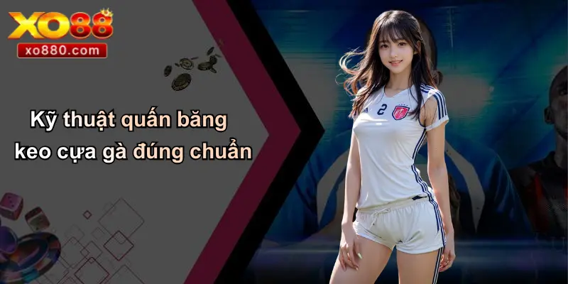 Băng Keo Quấn Cựa Gà: Bí Quyết Chiến Thắng Được Tiết Lộ Từ XO88 Băng Keo Quấn Cựa Gà: Bí Quyết Chiến Thắng Được Tiết Lộ Từ XO88