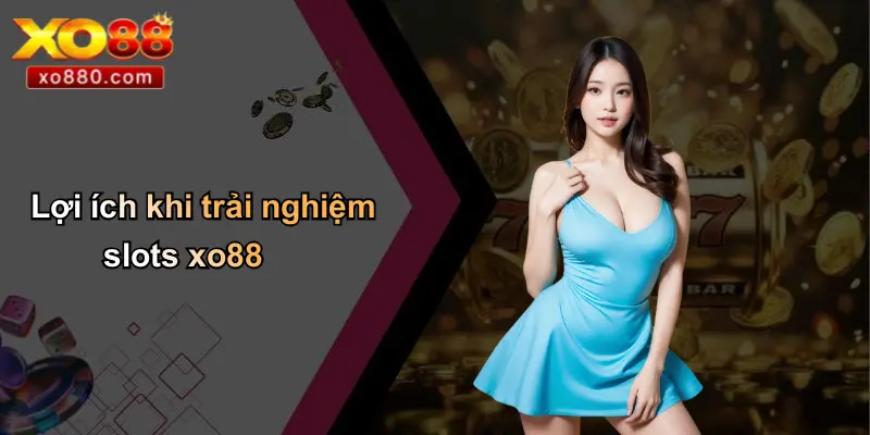 Slots XO88: Đẳng Cấp Mới Của Trải Nghiệm Game Slot Trực Tuyến Slots XO88: Đẳng Cấp Mới Của Trải Nghiệm Game Slot Trực Tuyến