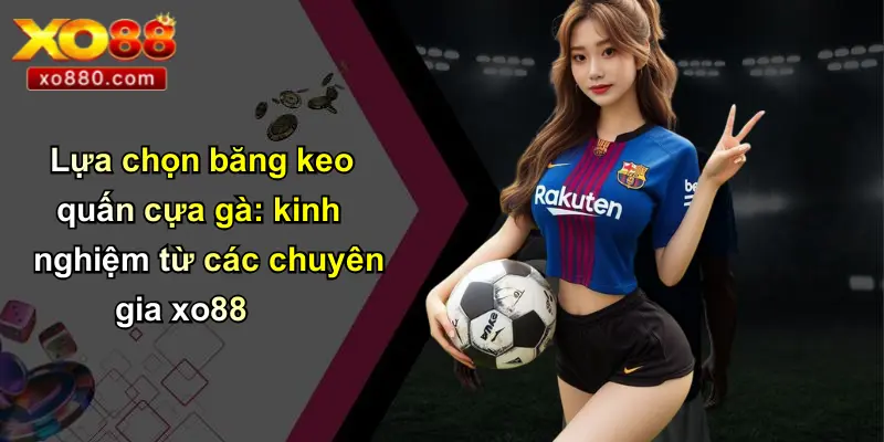Băng Keo Quấn Cựa Gà: Bí Quyết Chiến Thắng Được Tiết Lộ Từ XO88 Băng Keo Quấn Cựa Gà: Bí Quyết Chiến Thắng Được Tiết Lộ Từ XO88