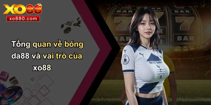 Bóng Da88: Cá Cược Bóng Đá Uy Tín, Công Nghệ Mới Từ XO88 Bóng Da88: Cá Cược Bóng Đá Uy Tín, Công Nghệ Mới Từ XO88