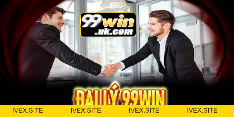 Hướng dẫn cách trở thành đại lý 99win và kiếm tiền hiệu quả - 99win.uk.com