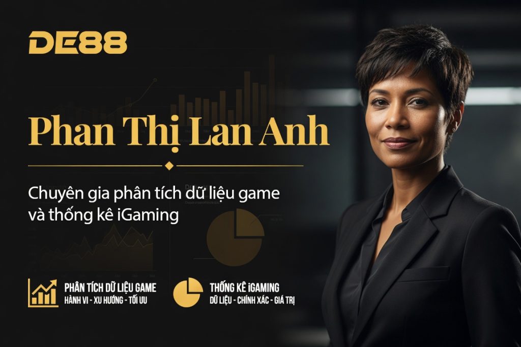 Tác giả DE88: Phan Thị Lan Anh - Chuyên gia phân tích dữ liệu iGaming