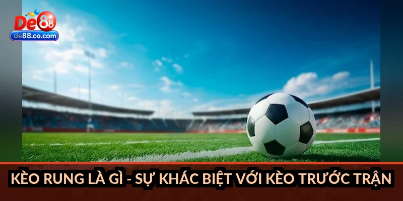 Kèo rung tại DE88: In-play betting và cách đọc kèo