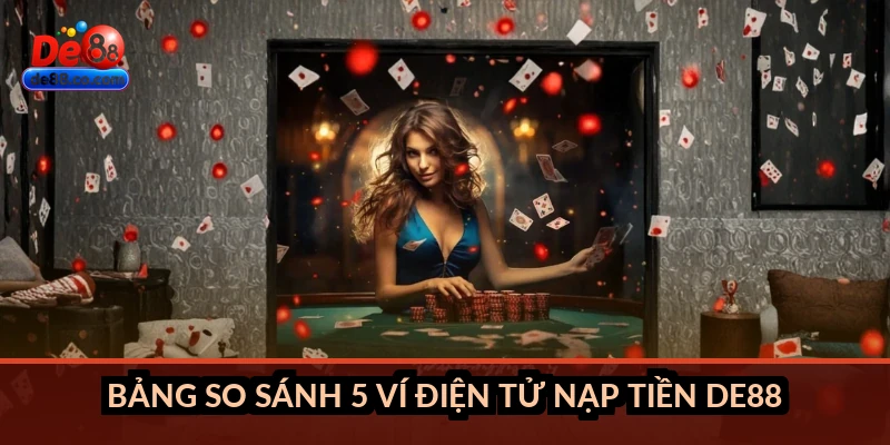 Nạp tiền DE88 qua ví điện tử: So sánh MoMo, ZaloPay, VNpay Nạp tiền DE88 qua ví điện tử: So sánh MoMo, ZaloPay, VNpay
