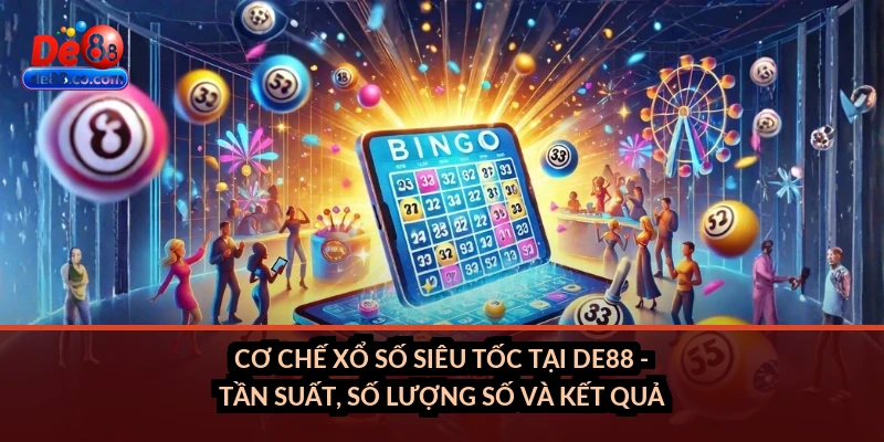 Xổ số siêu tốc tại DE88: Kết quả mỗi 5 phút, cách chơi