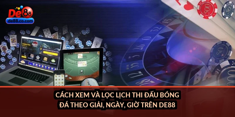 Lịch thi đấu bóng đá tại DE88: Cách xem, theo dõi và đặt cược sớm Lịch thi đấu bóng đá tại DE88: Cách xem, theo dõi và đặt cược sớm