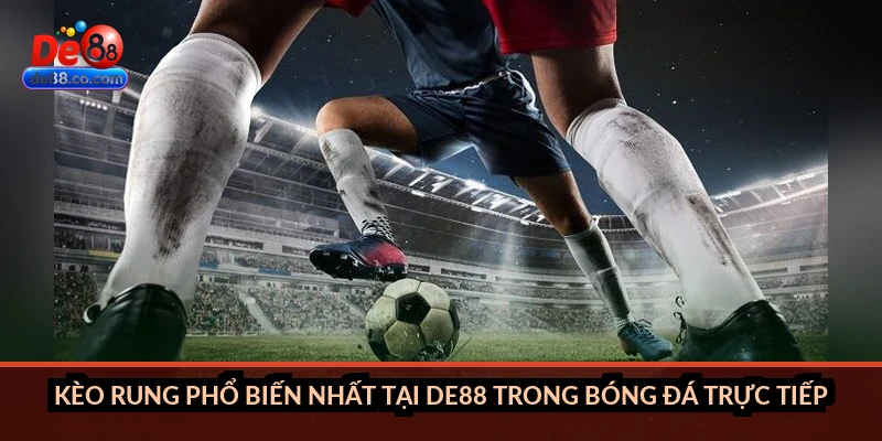 Kèo rung tại DE88: In-play betting và cách đọc kèo