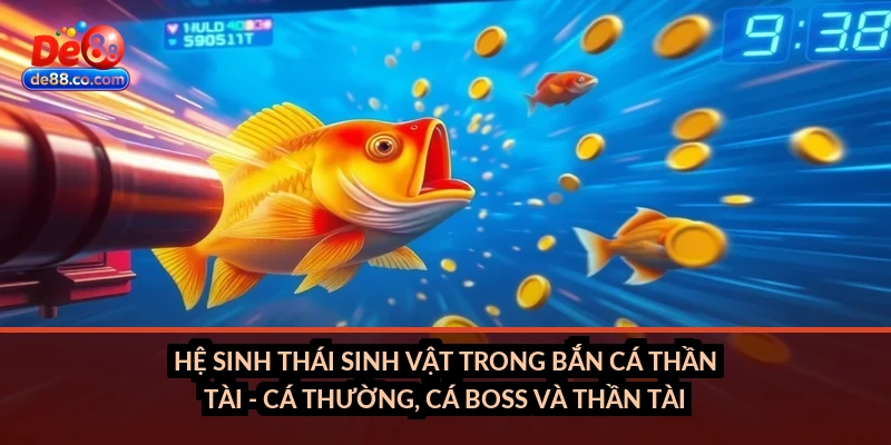 Bắn cá Thần Tài tại DE88: Đặc điểm game, hệ thống thưởng và Jackpot