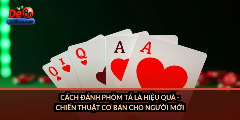 Phỏm tá lả tại DE88: Luật chơi, cách lập bộ bài chiến thuật Phỏm tá lả tại DE88: Luật chơi, cách lập bộ bài chiến thuật