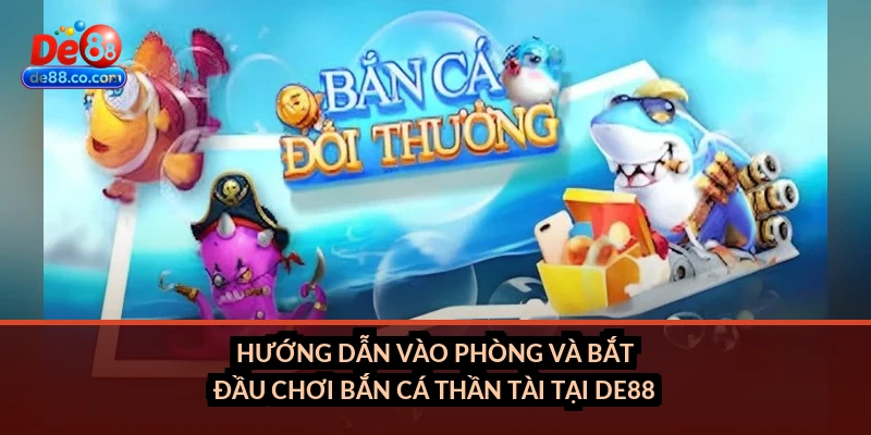 Bắn cá Thần Tài tại DE88: Đặc điểm game, hệ thống thưởng và Jackpot