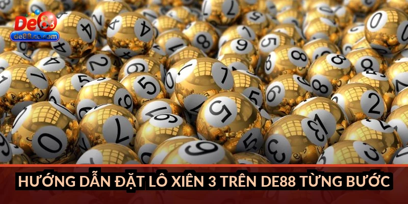 Lô xiên 3 tại DE88: Cách chơi, tỷ lệ trả thưởng