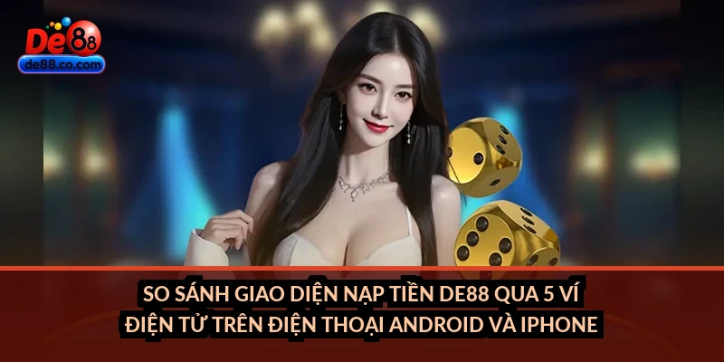 Nạp tiền DE88 qua ví điện tử: So sánh MoMo, ZaloPay, VNpay Nạp tiền DE88 qua ví điện tử: So sánh MoMo, ZaloPay, VNpay