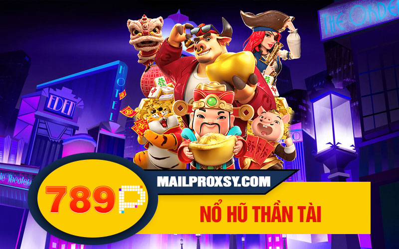 Nổ Hũ Thần Tài 789P – Săn Thưởng Lớn, Vòng Quay May Mắn