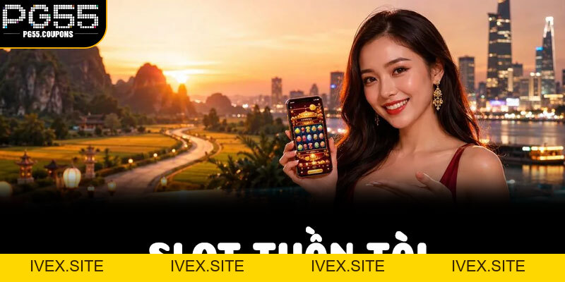 Kinh Nghiệm Chơi Slot Thần Tài Tại PG55 – Từ Người Mới Đến Trúng Thường Xuyên - 99win.uk.com